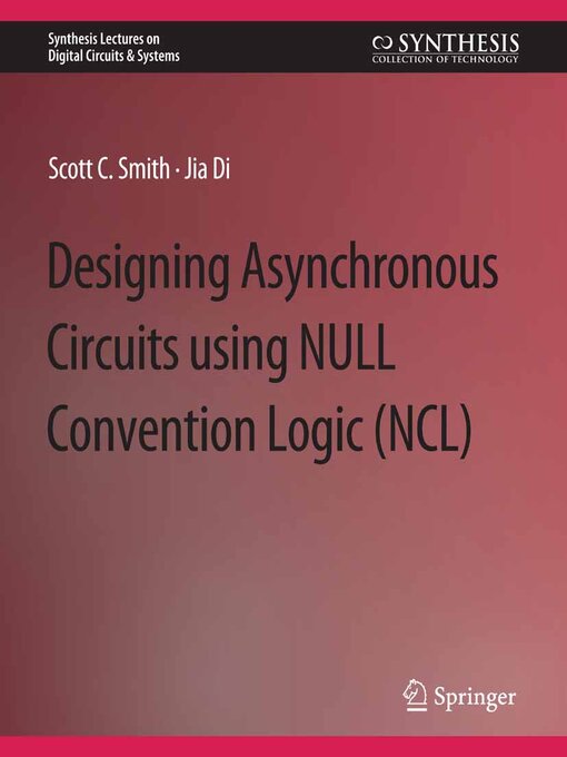 Title details for Designing Asynchronous Circuits using NULL Convention Logic (NCL) by Scott Smith - Available